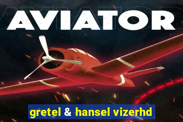 gretel & hansel vizerhd